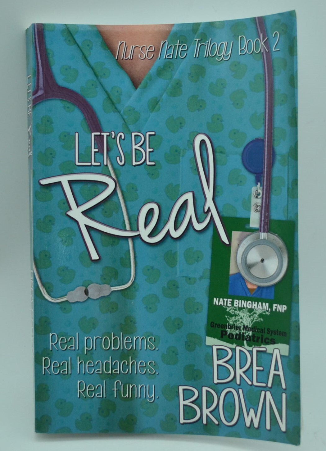 The Nurse Nate Trilogy: Let’s Be Real, Paperback, 2015, SIGNED by Brea Brown