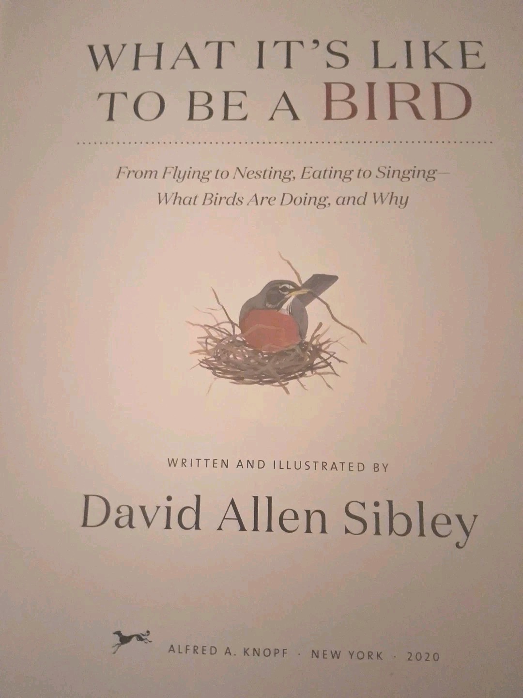 What It’s Like to Be a Bird : From Flying to Nesting, Eating to Singing–What…