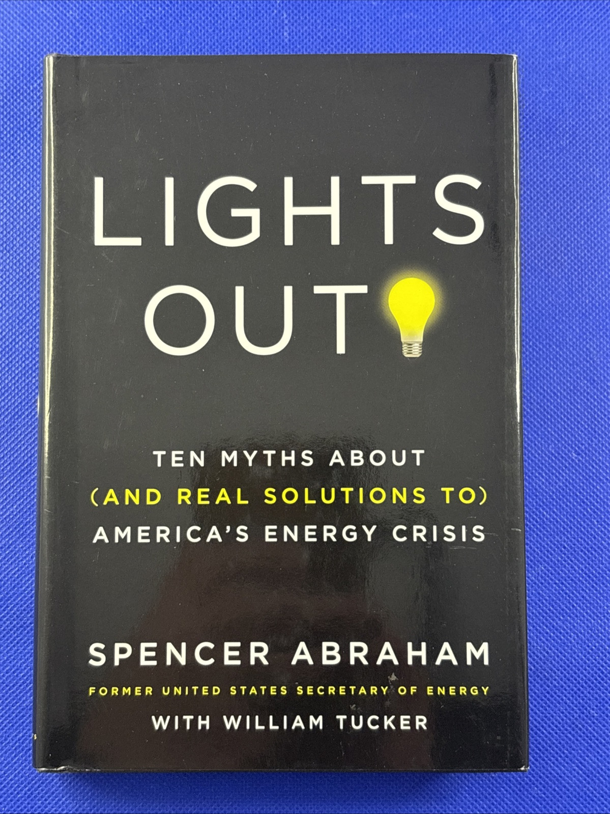 Lights Out! : Ten Myths about (And Real Solutions To) America’s Energy Crisis