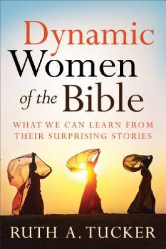 Dynamic Women of the Bible: What We Can Learn from Their Surprising – GOOD