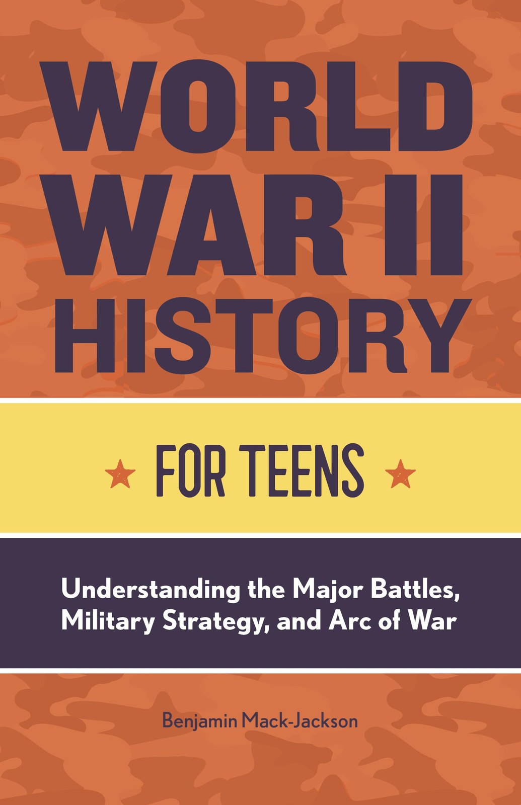 World War II History for Teens: Understanding the Major Battles, Military St…