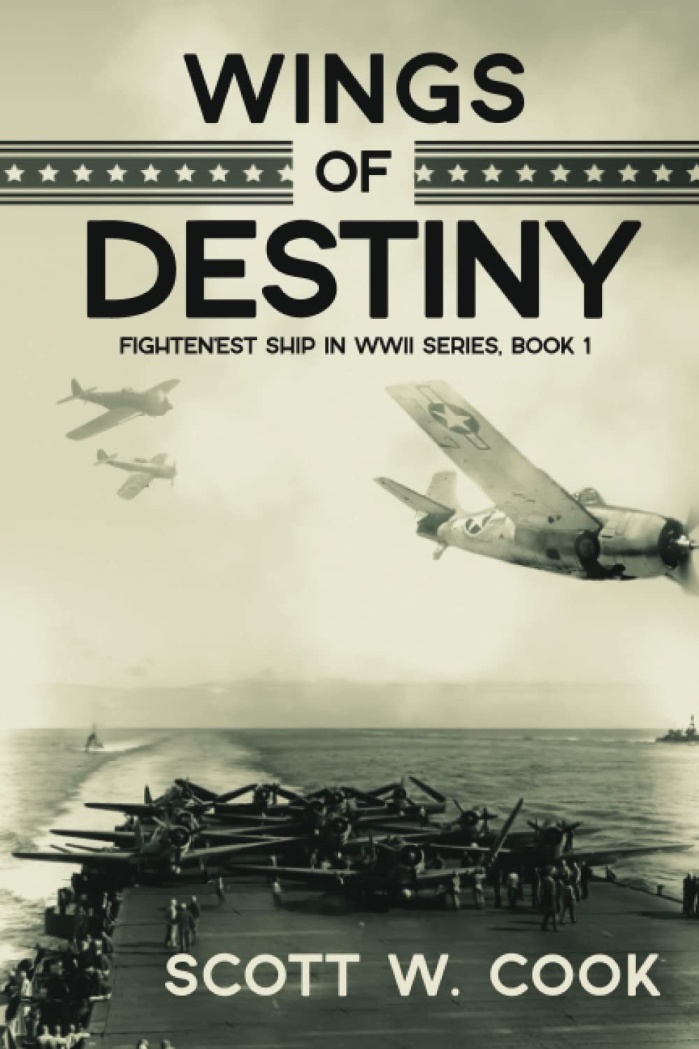 Wings of Destiny: A USS Enterprise Naval Adventure Novel (Fightin’est Ship i…