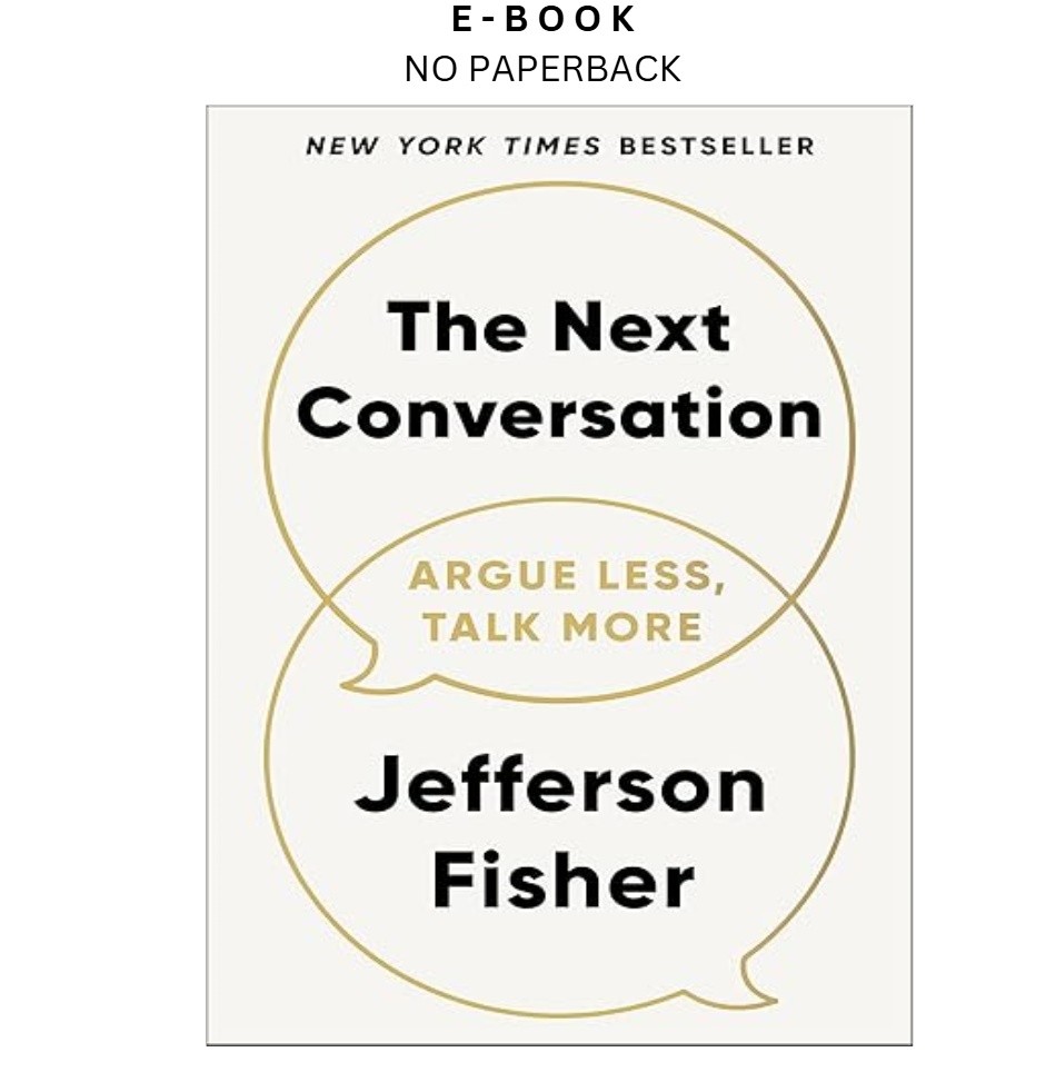 The Next Conversation: Argue Less, Talk More, Jefferson Fisher 2025
