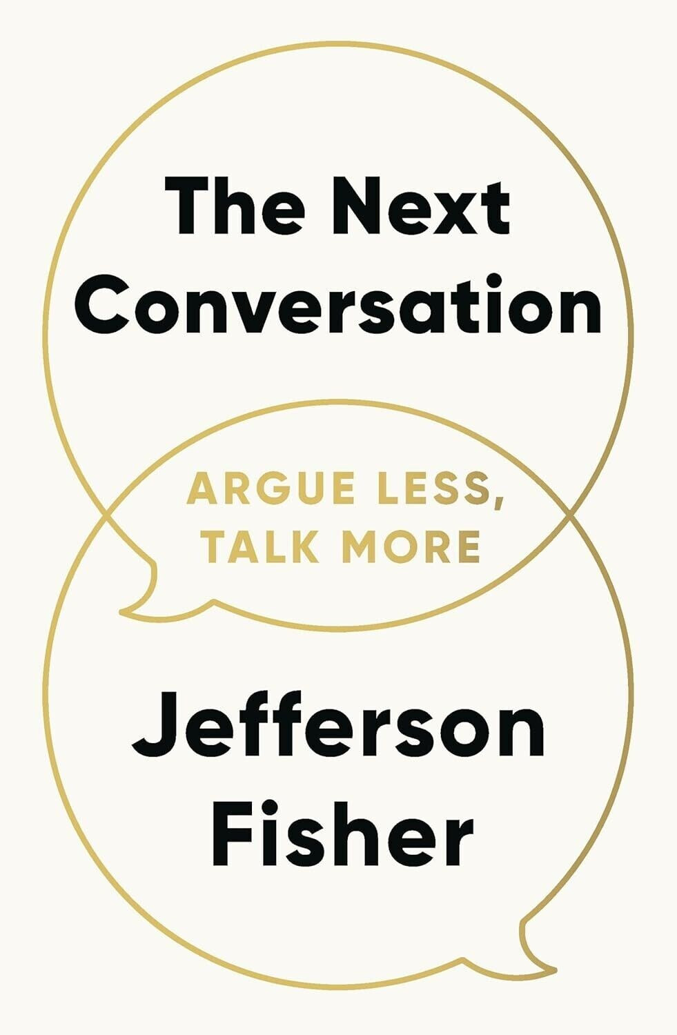 The Next Conversation: Argue Less, Talk More 2025 Jefferson Fisher New Stock..