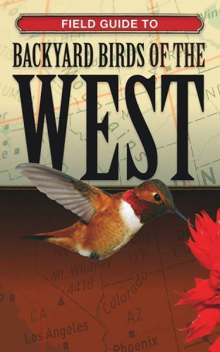 Field Guide to Backyard Birds of the West by Editors of Cool Springs Press
