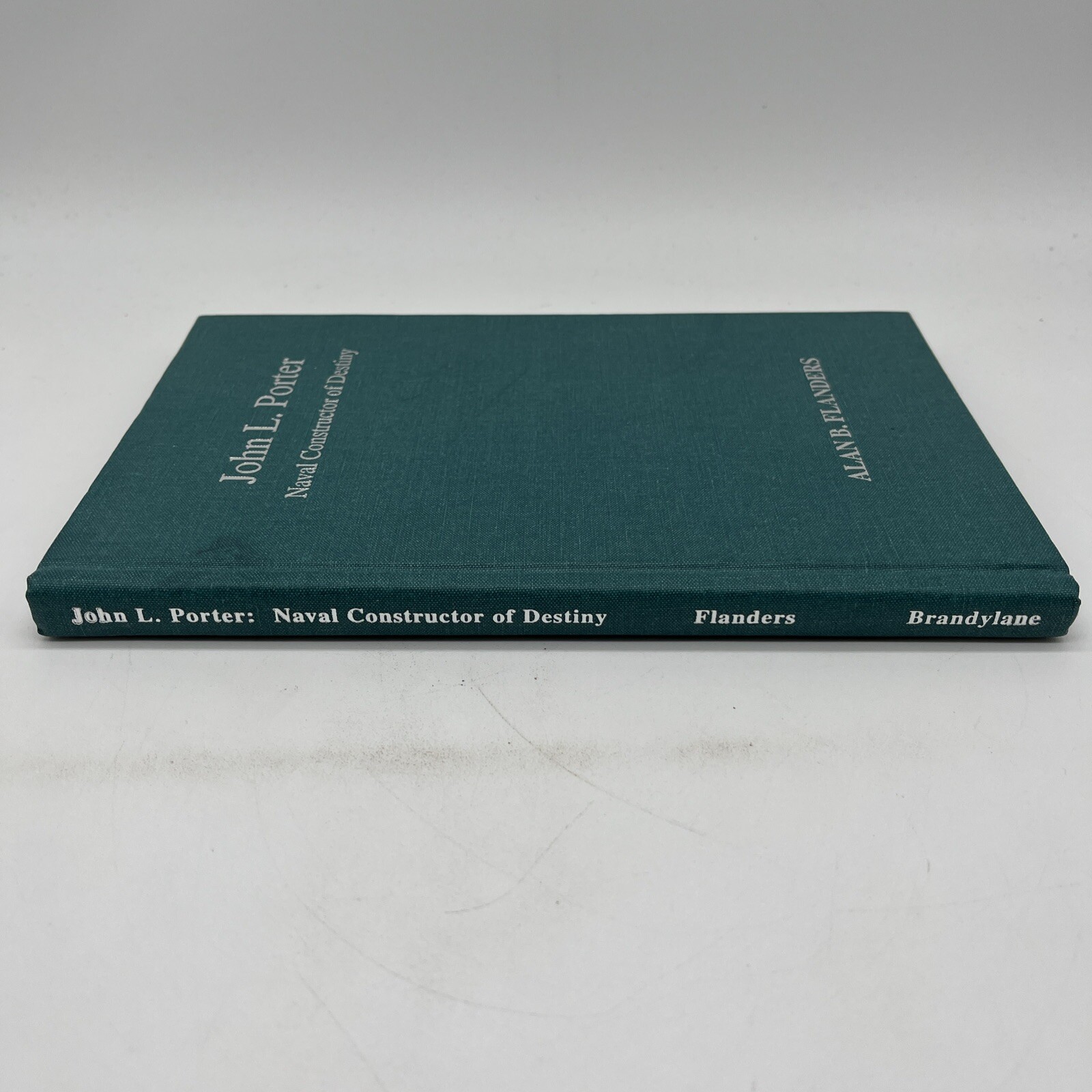 JOHN L. PORTER: NAVAL CONSTRUCTOR OF DESTINY By Alan B. Flanders – Hardcover