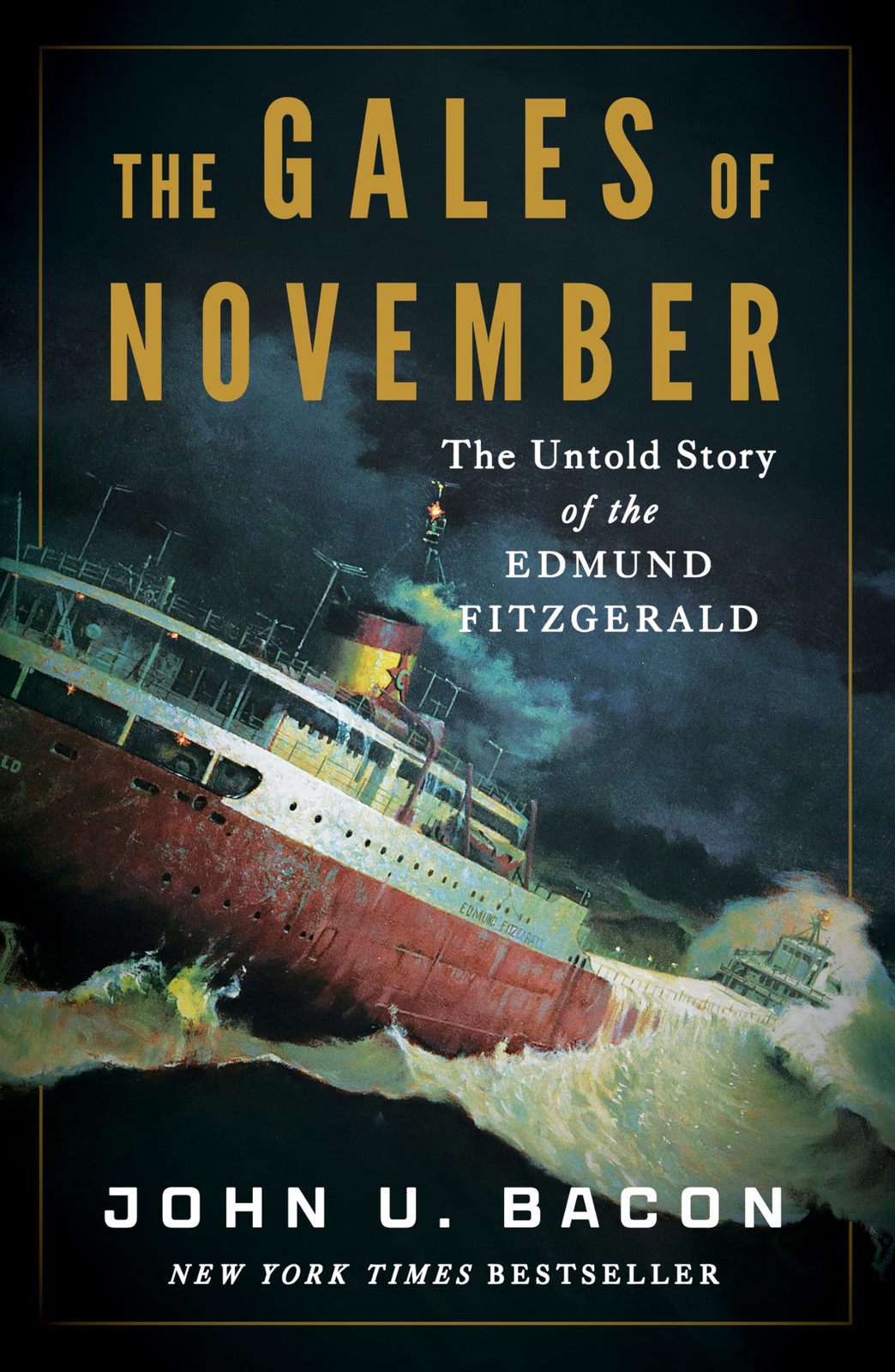 The Gales of November: The Untold Story of the Edmund Fitzgerald, Bacon, John U.