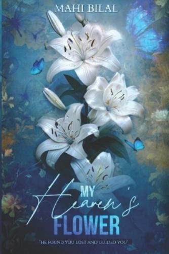 Mahi Bilal My Heaven’s Flower (Paperback)