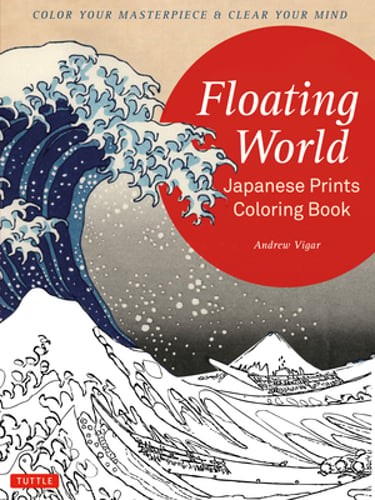 Floating World Japanese Prints Coloring Book: Color Your Masterpiece & Clear