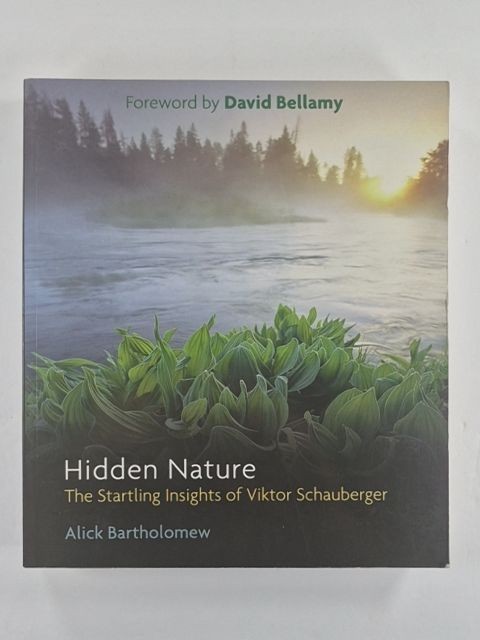 Hidden Nature: The Startling Insights of Viktor Schauberger