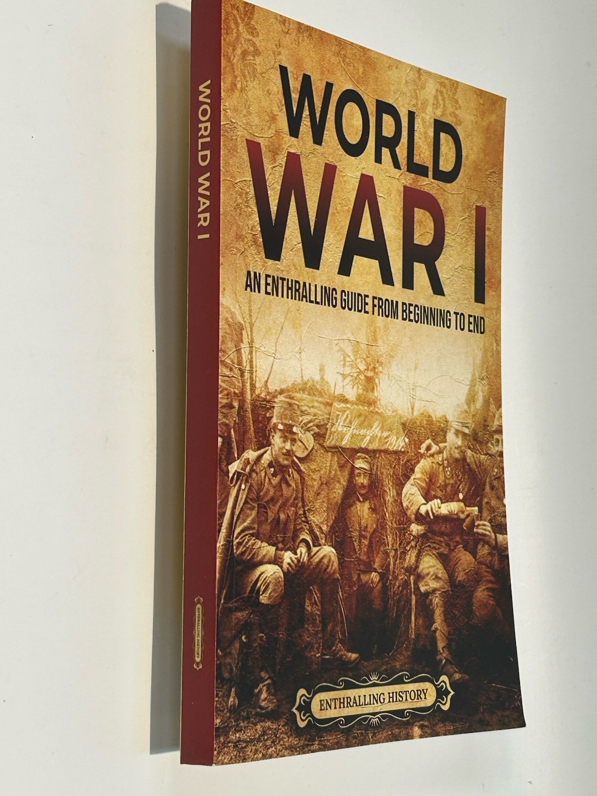 World War I: An Enthralling Guide Beginning to End – Military History PB – New