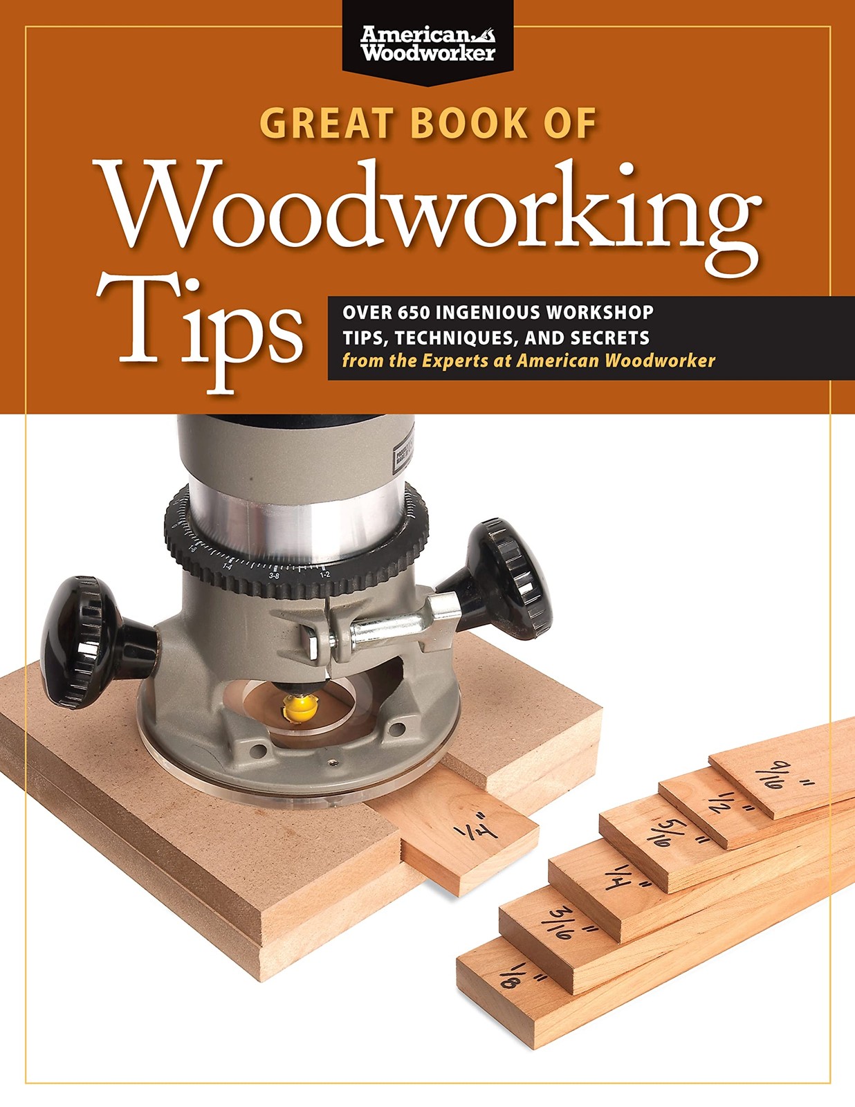 Great Book of Woodworking Tips: Over 650 Ingenious Workshop Tips, Techniques…