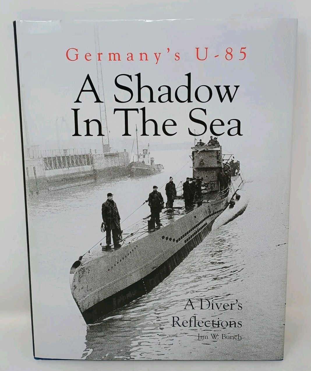 A Shadow in the Sea: Germany’s U-85 by Jim Bunch SIGNED Hardcover