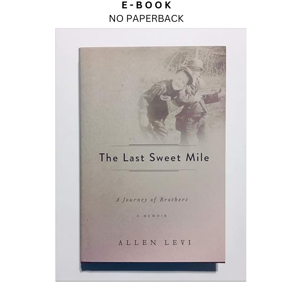 The Last Sweet Mile: A Journey Of Brothers: , Allen Levi 2015