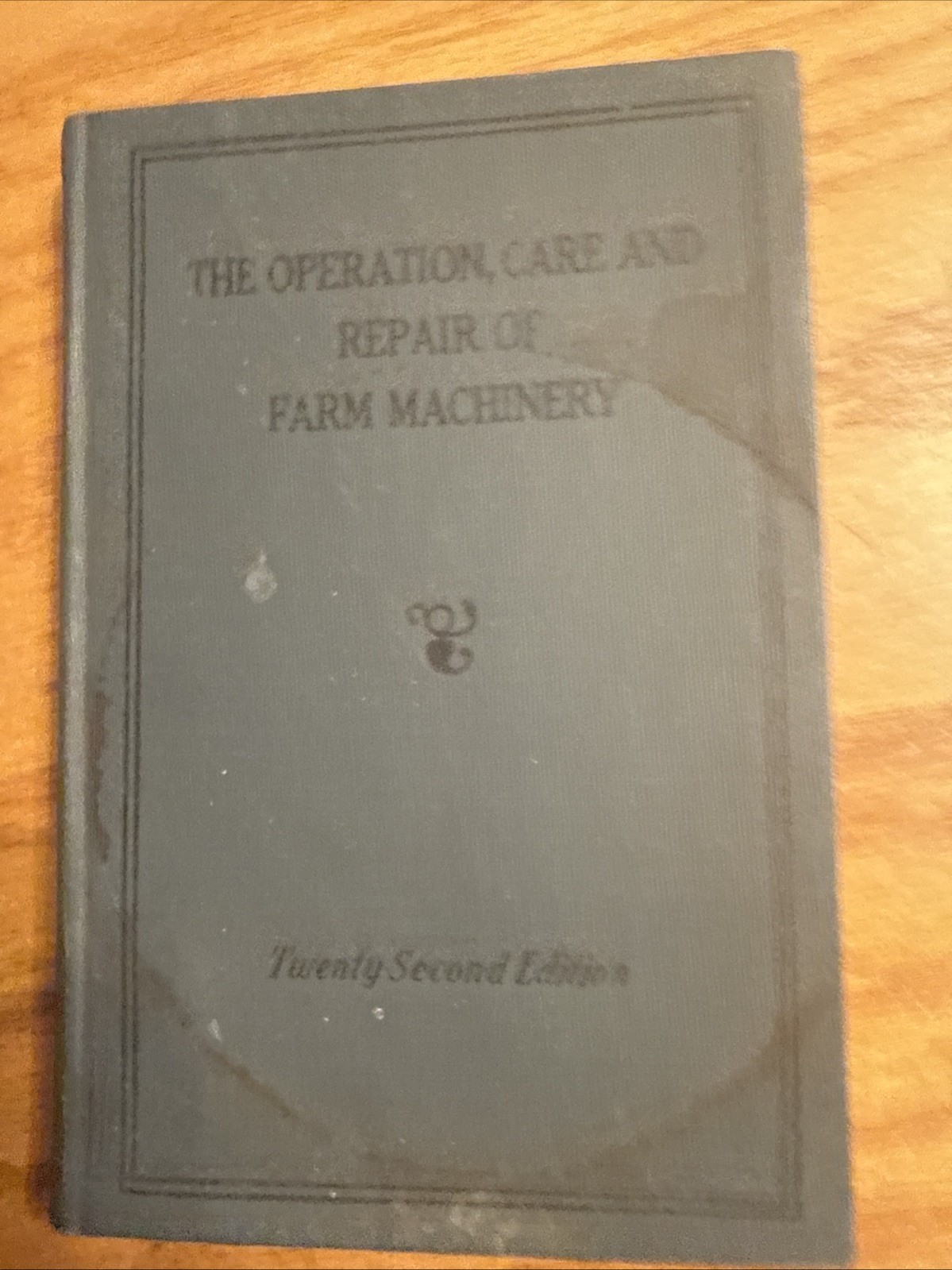 The Operation, Care and Repair of Farm Machinery Book John Deere 22nd Ed. 1950’s