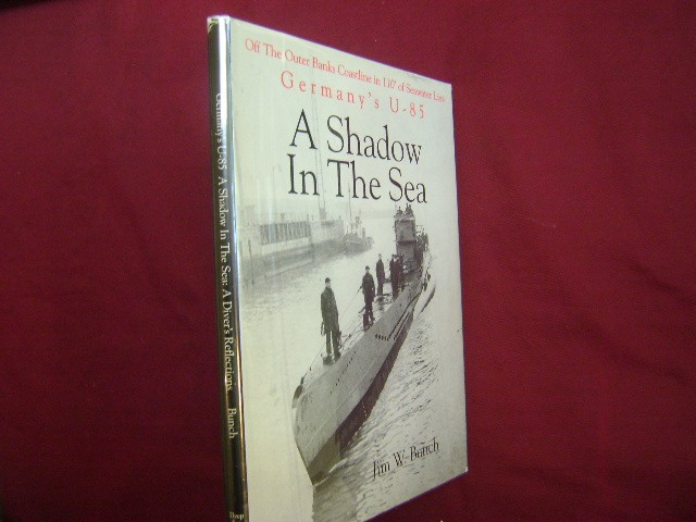 Bunch, Jim. U-85. Signed by the author. A Shadow in the Sea. 2003. Illustrated i