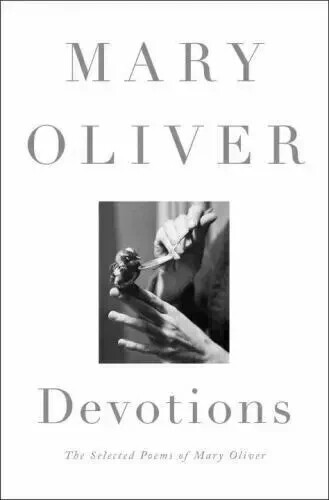 Devotions The Selected Poems of Mary Oliver by Mary Oliver USA Stock
