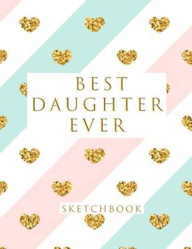 Best Daughter Ever: Blank Sketchbook, 85 x 11 inches, Sketch, Draw an – GOOD