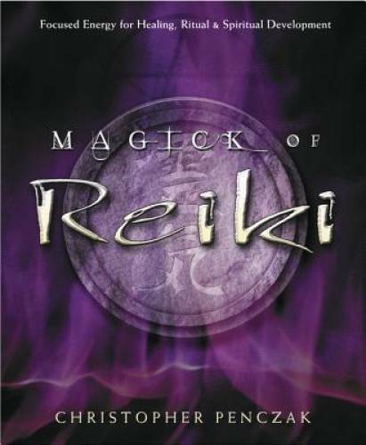 Magick of Reiki: Focused Energy for Healing, Ritual, & Spiritual Deve – GOOD
