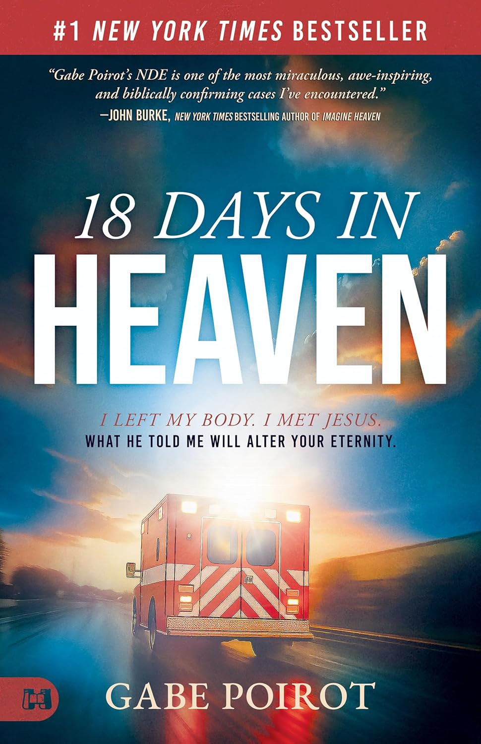 18 Days in Heaven : I Left My Body. I Met Jesus. What He Told Me Will Wreck You