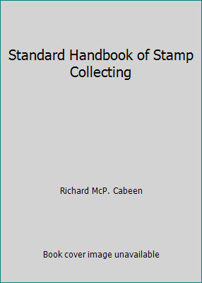 Standard Handbook of Stamp Collecting by Richard McP. Cabeen