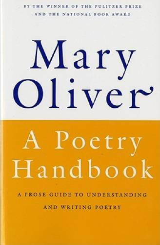 A Poetry Handbook – Paperback By Oliver, Mary – GOOD