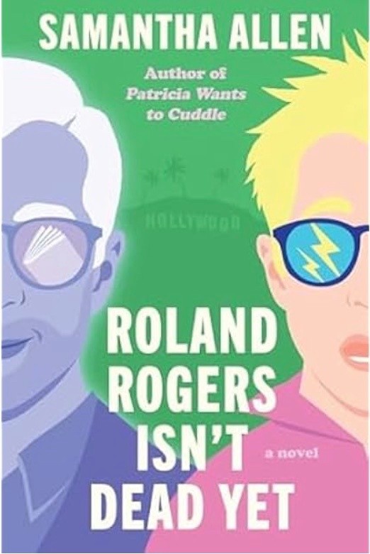 Roland Rogers Isn’t Dead Yet: A Novel 2024 – Paperback by Samantha Allen