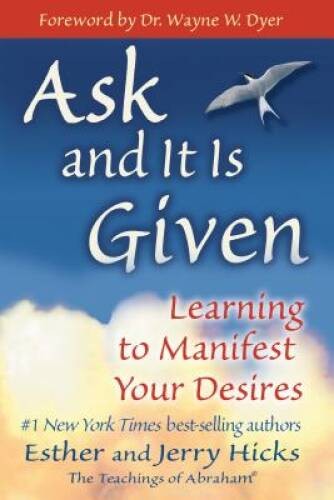Ask and It Is Given: Learning to Manifest Your Desires – Paperback – GOOD