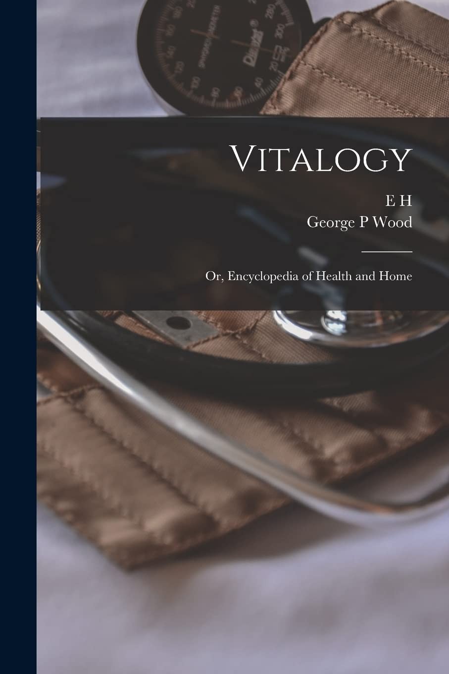 Vitalogy; or, Encyclopedia of Health and Home by E H 1822-1875 Ruddock