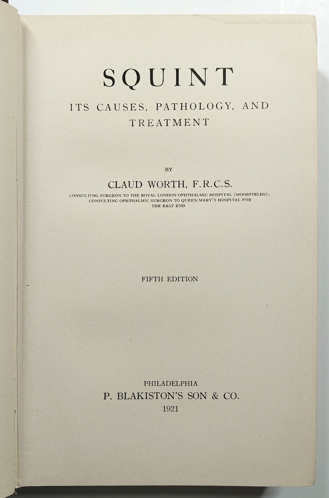 Squint Its Causes Pathology And Treatment Claud Worth Optometry 5th Edition 1921