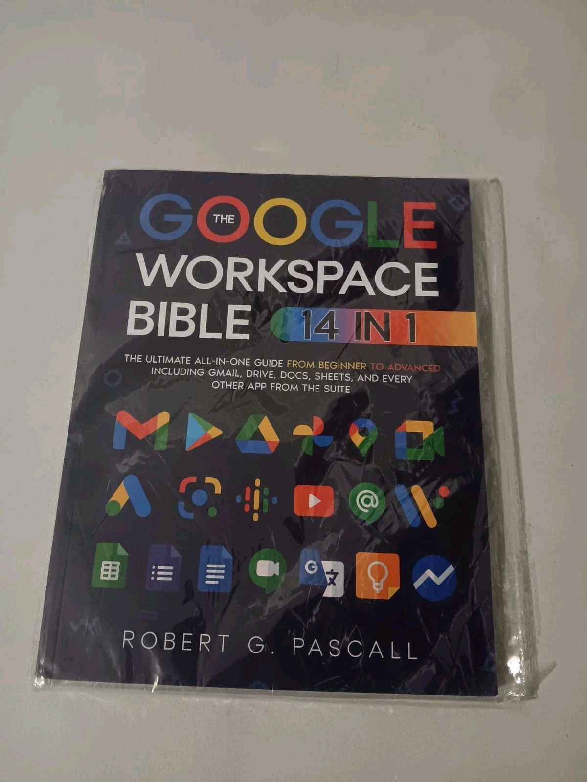 The Google Workspace Bible 14 in 1, The Ultimate All-in-One Guide Paperback