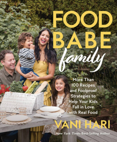 Food Babe Family: More Than 100 Recipes and Foolproof Strategies to Help – GOOD
