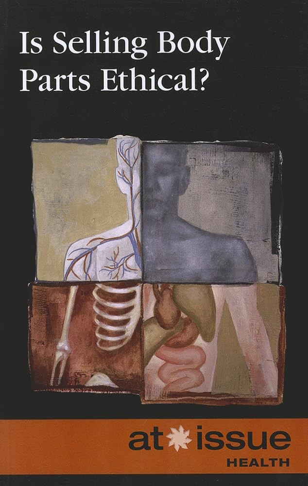Is Selling Body Parts Ethical? (At Issue)