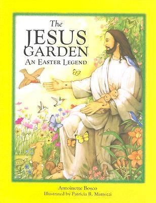 The Jesus Garden: An Easter Legend Antoinette Bosco|Patricia R. Mattozzi har…