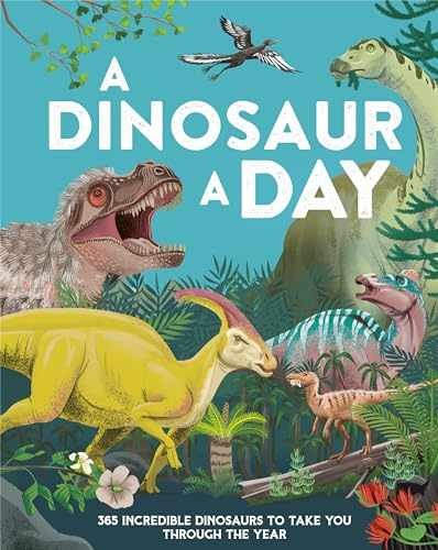 A Dinosaur a Day: 365 Incredible – Hardcover, by Smith Miranda – Very Good