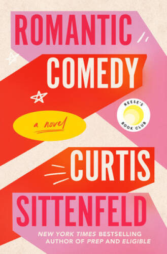 Romantic Comedy: A Novel – Paperback By Sittenfeld, Curtis – GOOD
