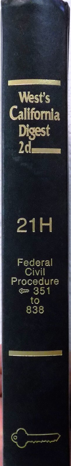 West’s California Digest 21 H Federal Civil Procedure Section 351 to 838 2020