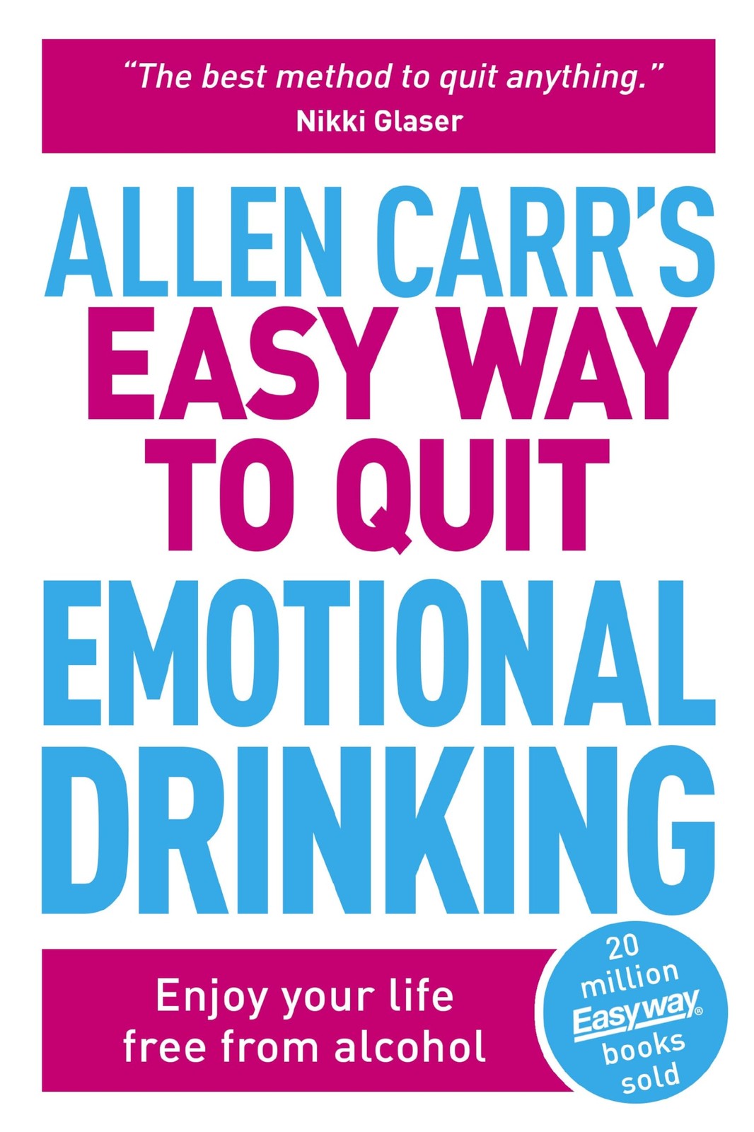 Allen Carr’s Easy Way to Quit Emotional Drinking: Enjoy Your Life Free from …