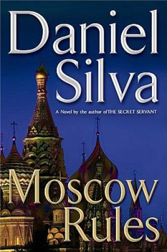 Moscow Rules (Gabriel Allon) – Hardcover By Silva, Daniel – GOOD