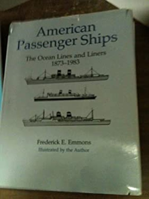 American Passenger Ships : The Ocean Lines and Liners, 1875-1983