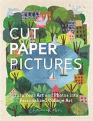 Cut Paper Pictures : Turn Your Art and Photos Into