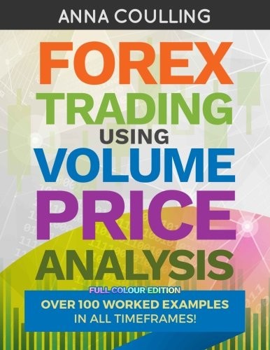 FOREX TRADING USING VOLUME PRICE ANALYSIS – FULL COLOUR By Anna Coulling