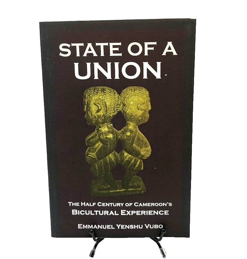 State Of A Union The Half Century Of Cameroon’s Bicultural Experience Book