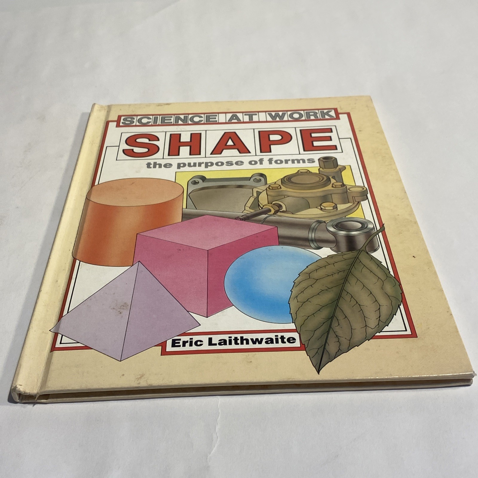 Shape: The Purpose of Forms (Science at Work) by Eric Laithwaite 1986