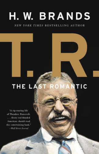 T.R.: The Last Romantic – Paperback By Brands, H. W. – GOOD