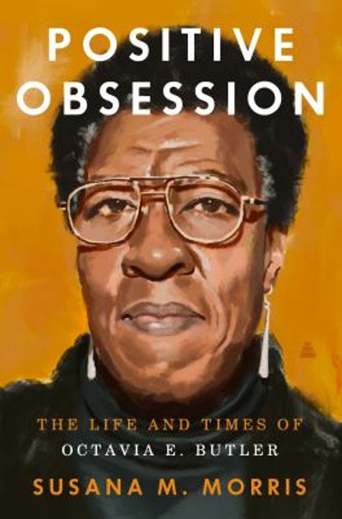 Positive Obsession : The Life and Times of Octavia E. Butler Susa