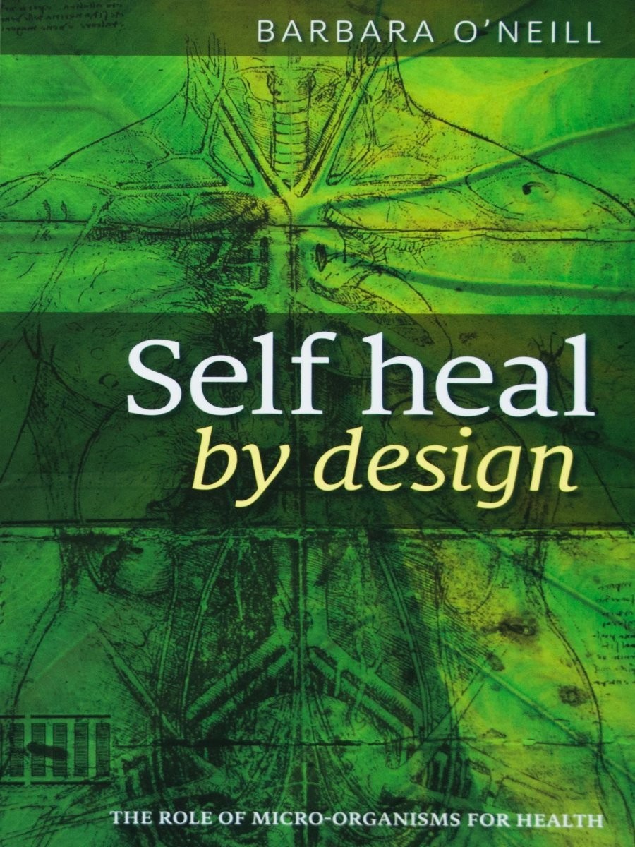 Self Heal By Design The Role Of Micro-Organisms For Health By Barbara O’Neill