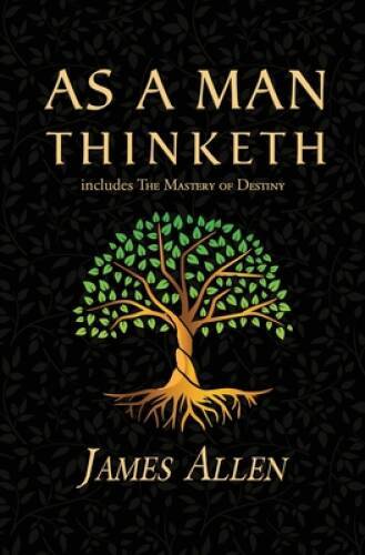 As a Man Thinketh – The Original 1902 Classic (includes The Mastery – VERY GOOD