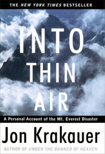 Into Thin Air: A Personal Account of the Mount Everest Disaster – GOOD