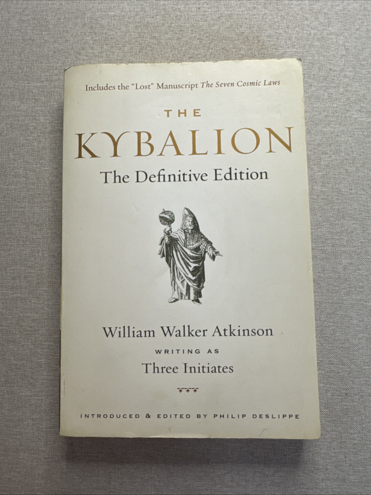 Kybalion : The Definitive Edition by Three Initiates, Philip Deslippe and…